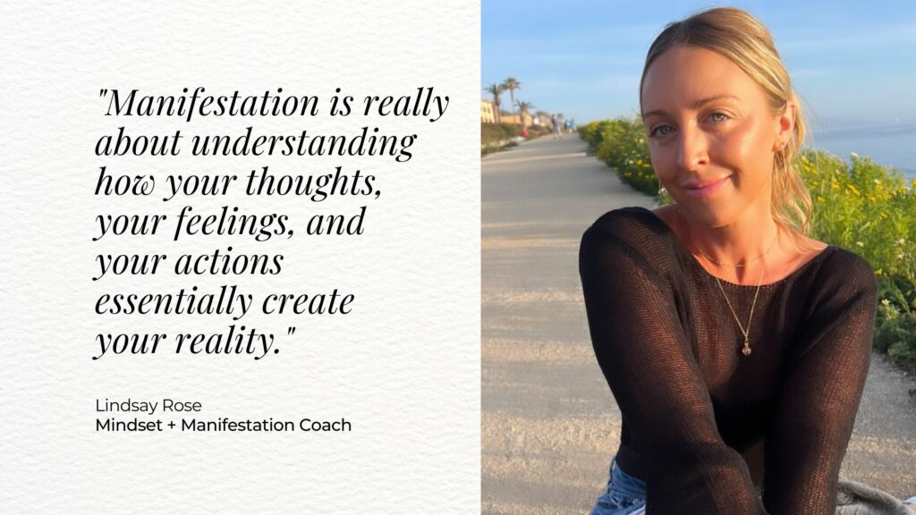 Image of a girl smiling in a black shirt by the beach. Next to her is text that says, "Manifestation is really about understanding how your thoughts, your feelings, and your actions essentially create your reality." - Lindsay Rose, Mindset + Manifestation Coach