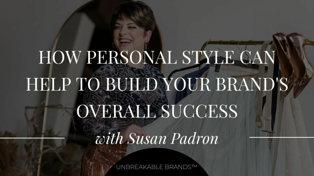 Image of a woman smiling while pulling a piece of clothing off of a rack. On top of the image is a dark overlay and text that reads "How personal style can help build your brand's overall success with Susan Padron".