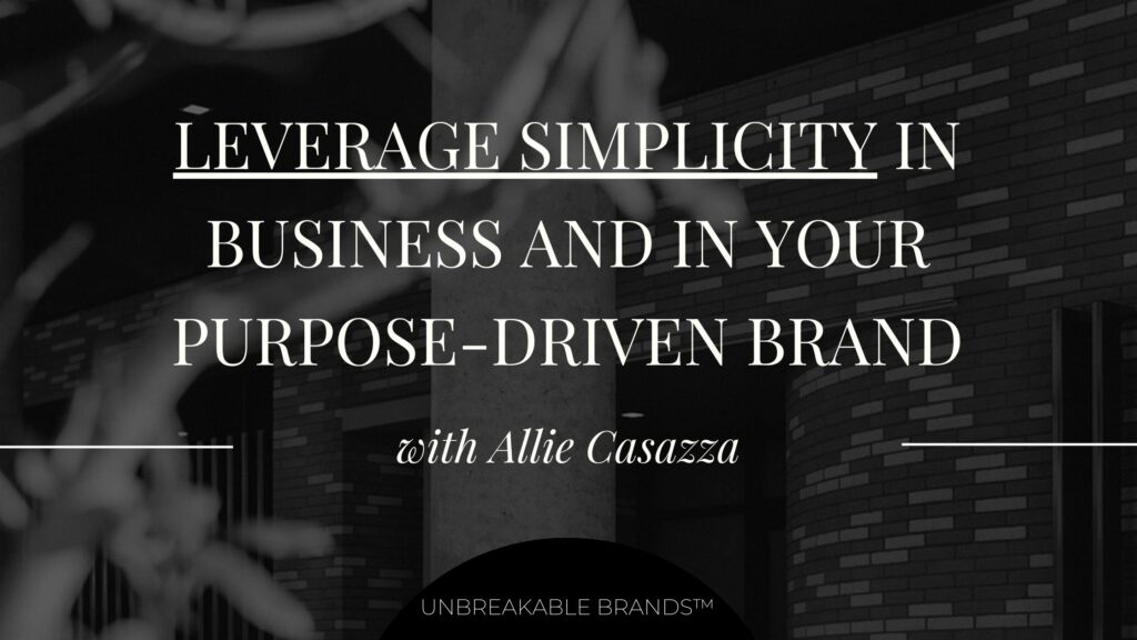 A black and white image of the side of a brick building with a tree in front of it. On top is white text that reads "Leverage simplicity in business and in your purpose-driven brand. with Allie Casazza"