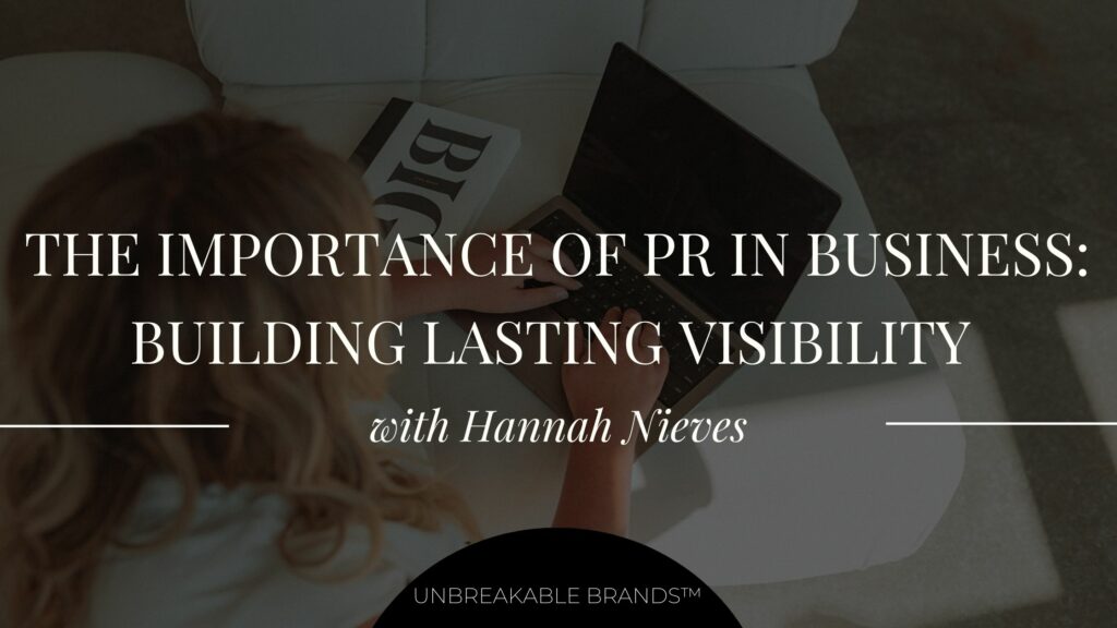 A woman typing on a computer with text over the image that reads "The Importance of PR in Business: Building Lasting Visibility with Hannah Nieves"