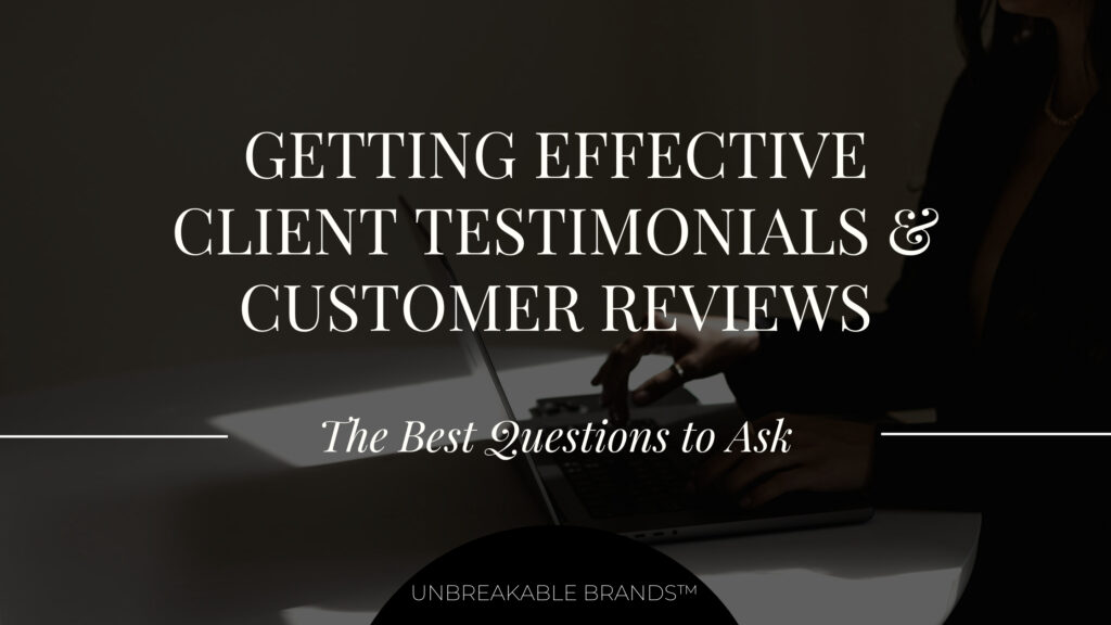 Getting Effective Client Testimonials & Customer Reviews